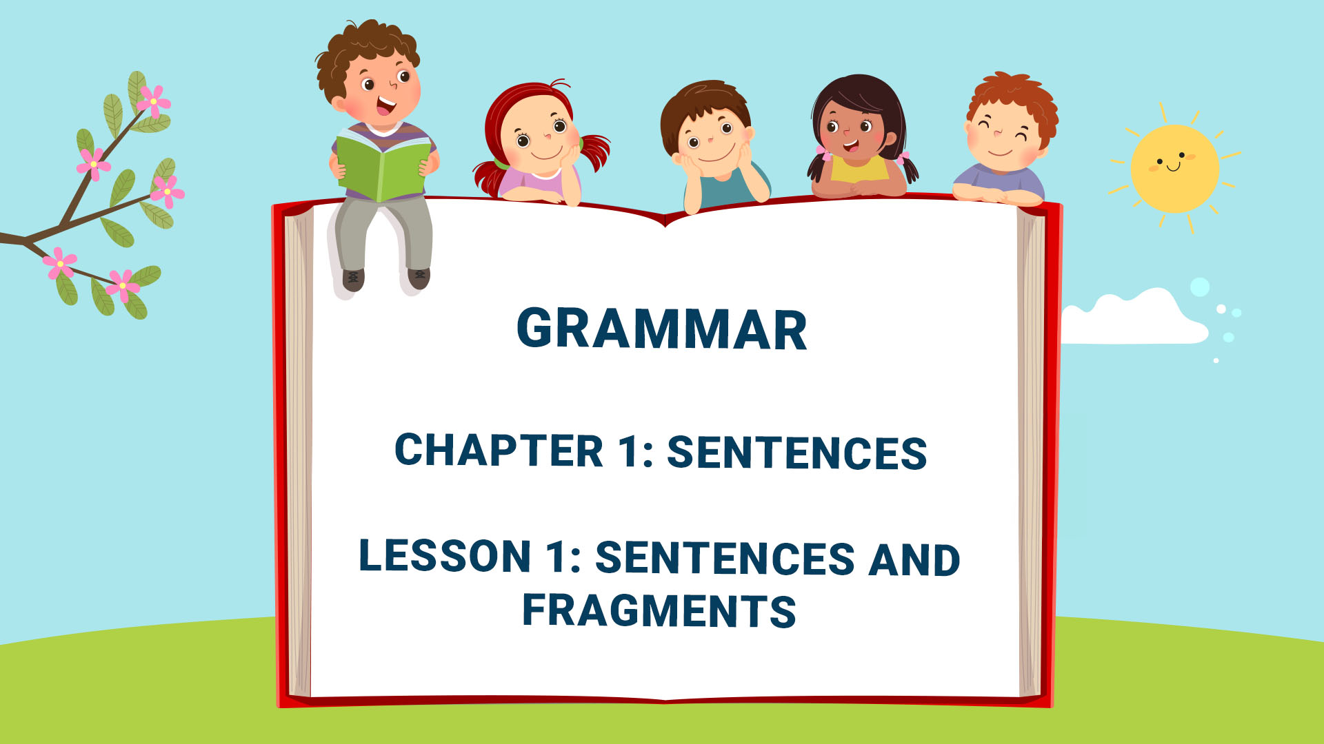 Part One: Grammar - Chapter 1 - Lesson 1: Sentences and Fragments